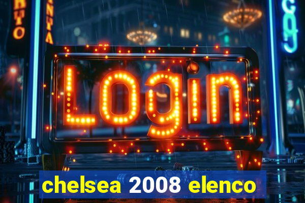 chelsea 2008 elenco